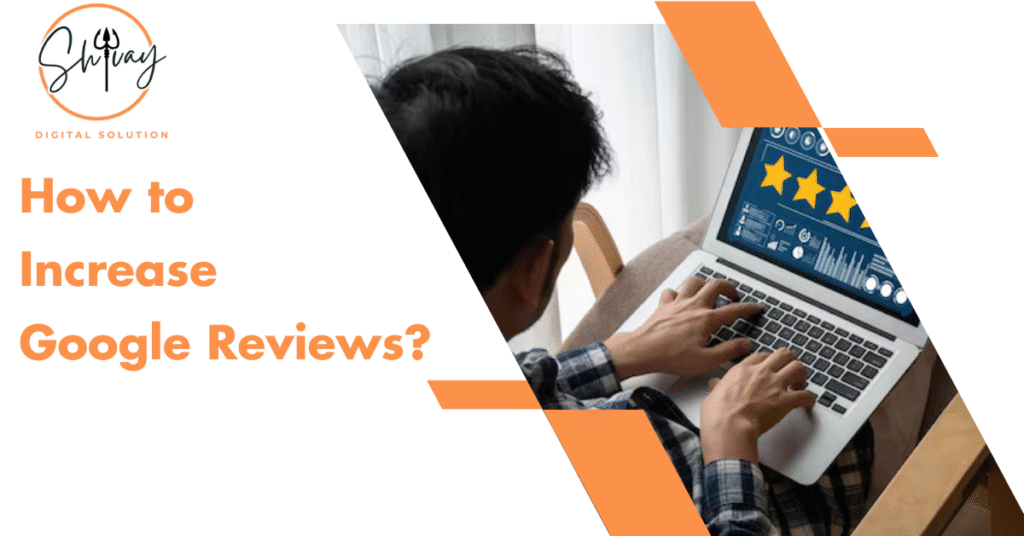 How to Increase Google Reviews